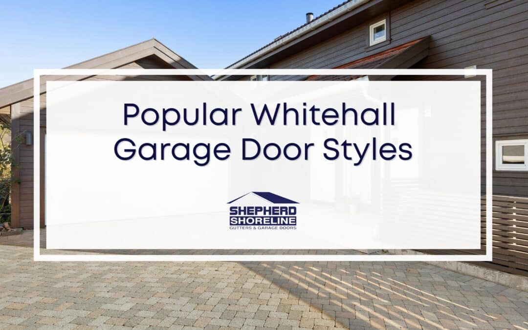 Whitehall Garage Door Installation & Repair: Choosing the Right Door and Getting It Done Right