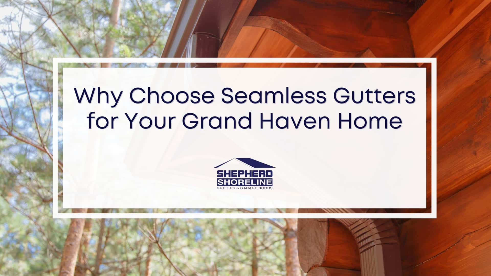 Featured image of why choose seamless gutters for your grand haven home