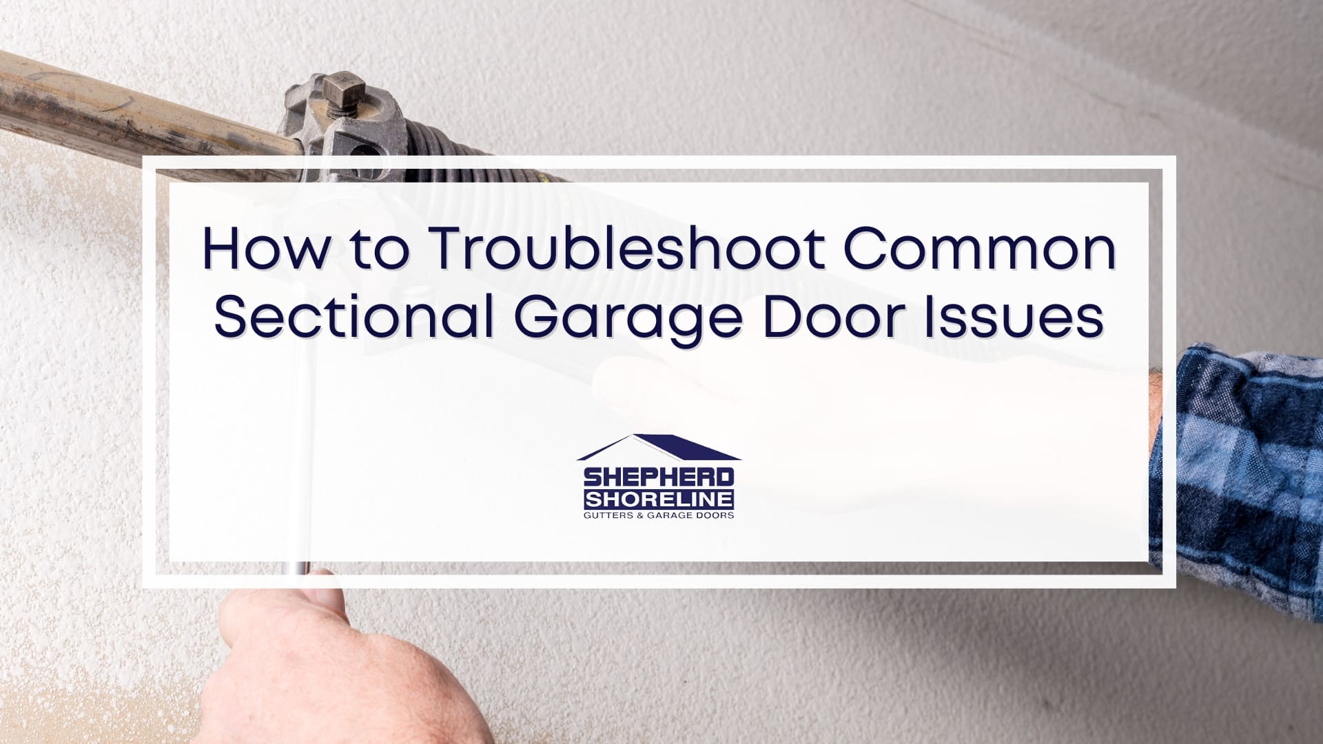 Featured image of how to troubleshoot common sectional garage door issues