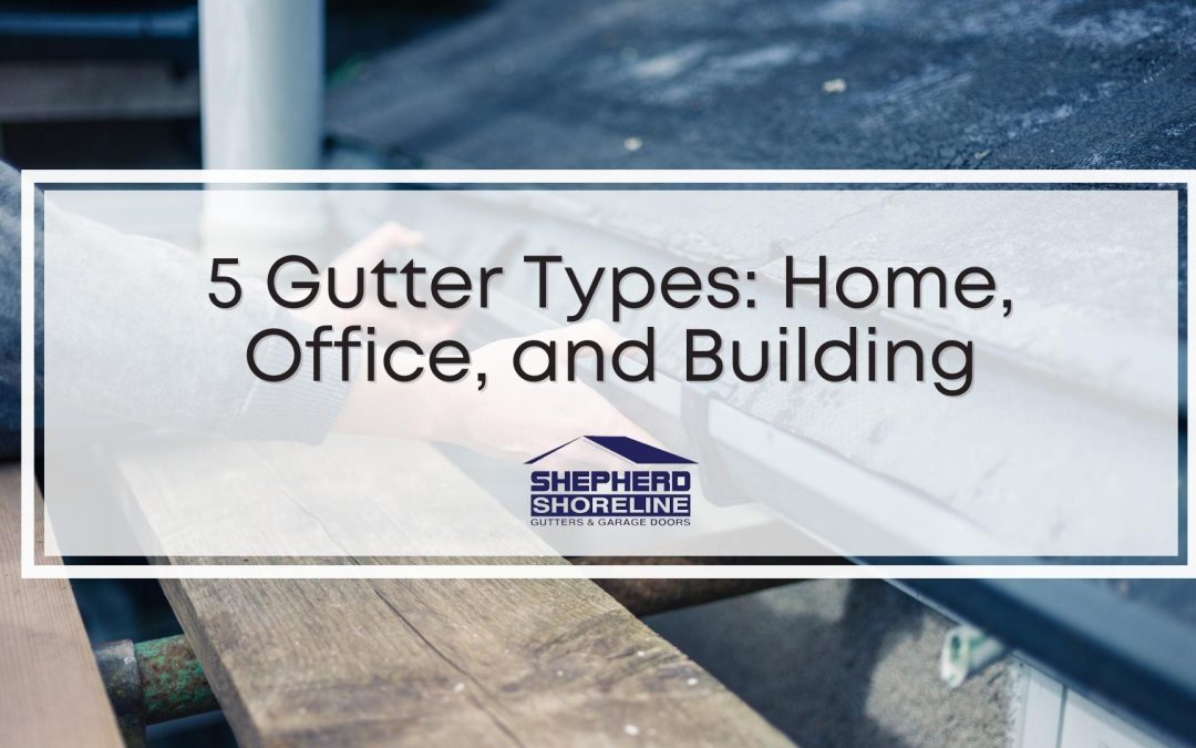 Five Gutter Types for Every Home, Office, and Building