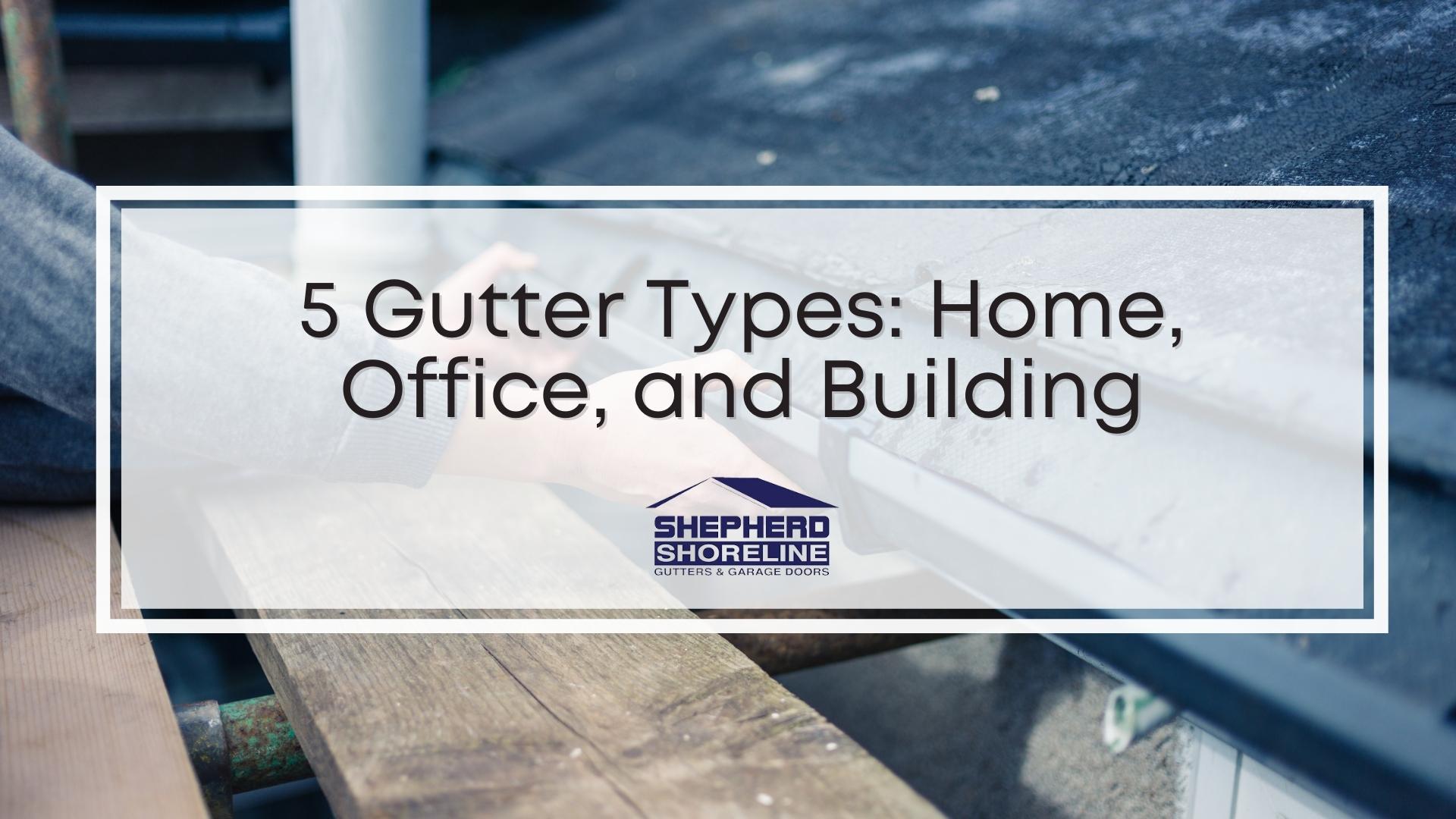 Featured image of five gutter types for every home, office, and building