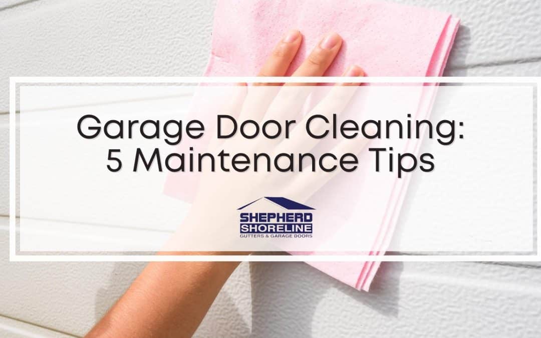 How to Clean Your Garage Door Like a Pro: Five Maintenance Tips