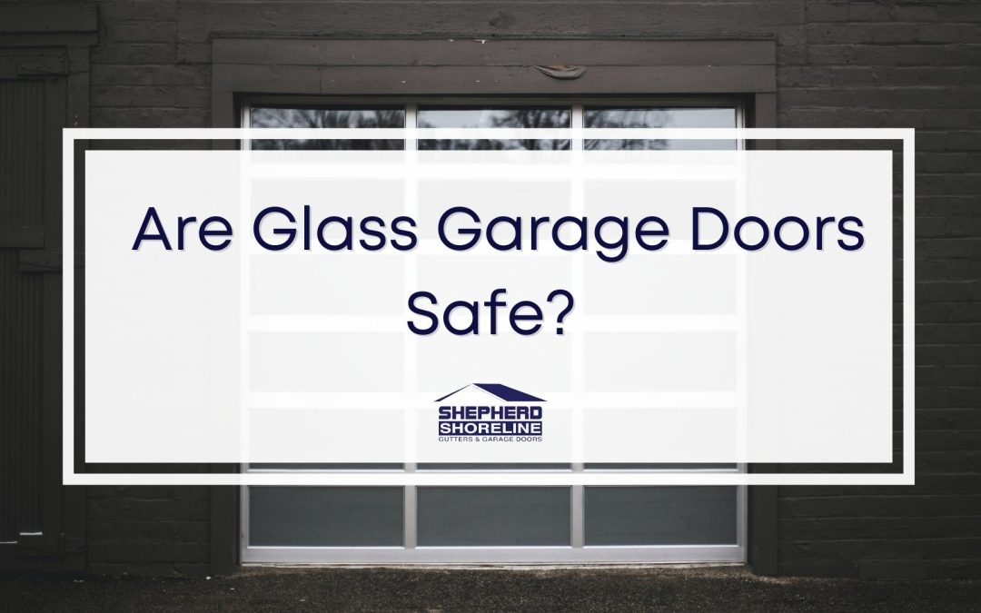 Garage Door Repair Expert Answers: Are Glass Garage Doors Safe?