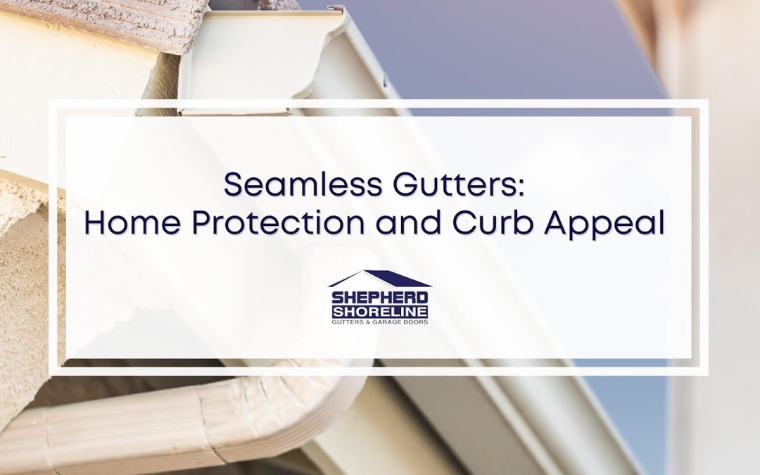 Seamless Gutters: How It Improves Your Home Protection and Curb Appeal