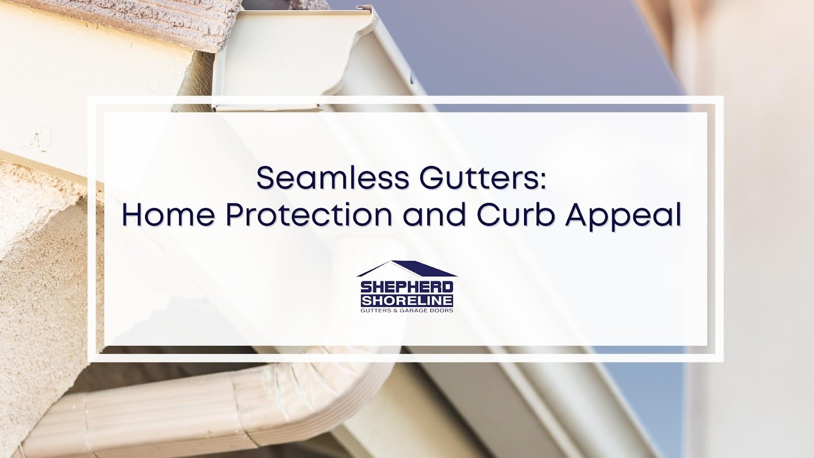 Featured image of seamless gutters home protection and curb appeal improvement