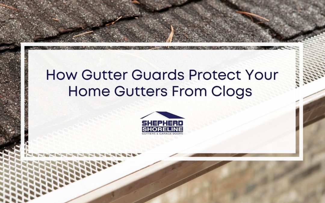 Gutter Guards: How They Protect Your Home Gutters From Clogs