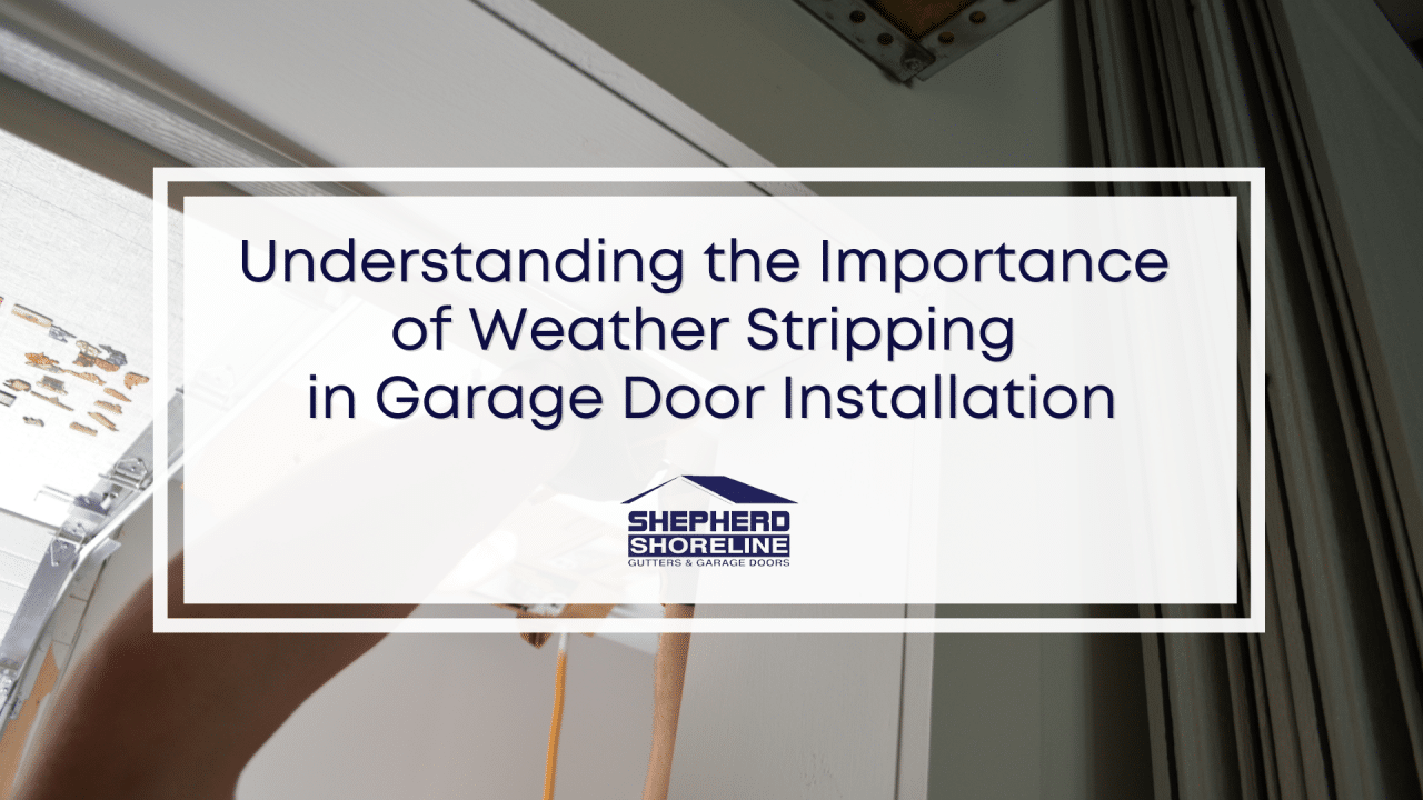 The Role of Weather Stripping in Garage Door Installation