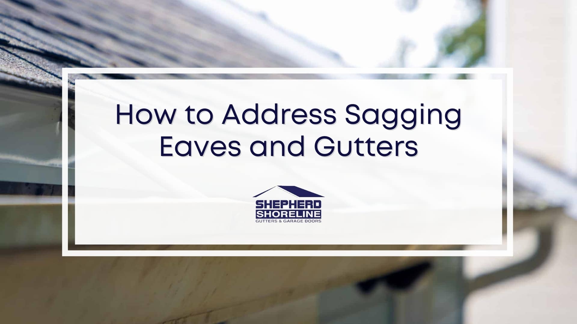Featured image of how to address sagging eaves and gutters