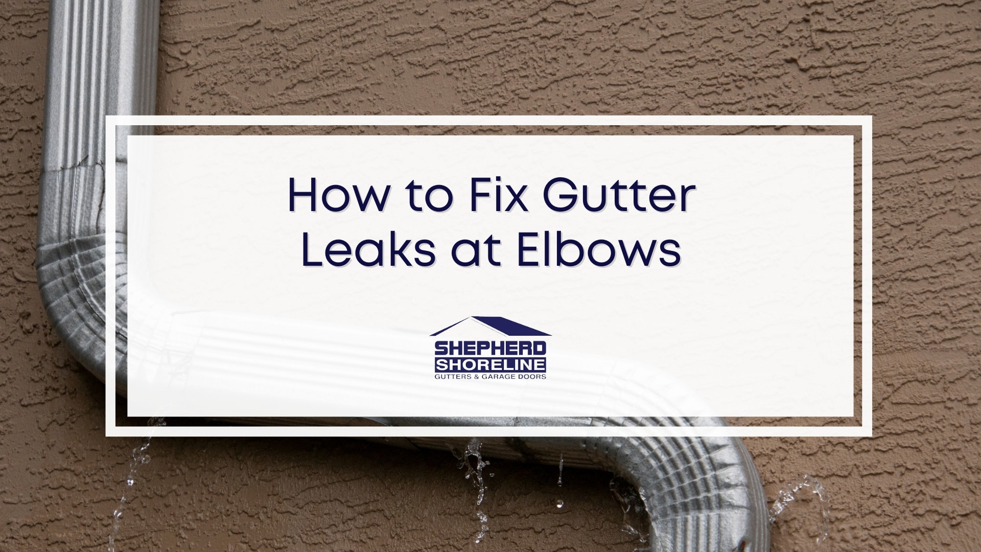 Featured image of how to fix gutter leaks at elbows