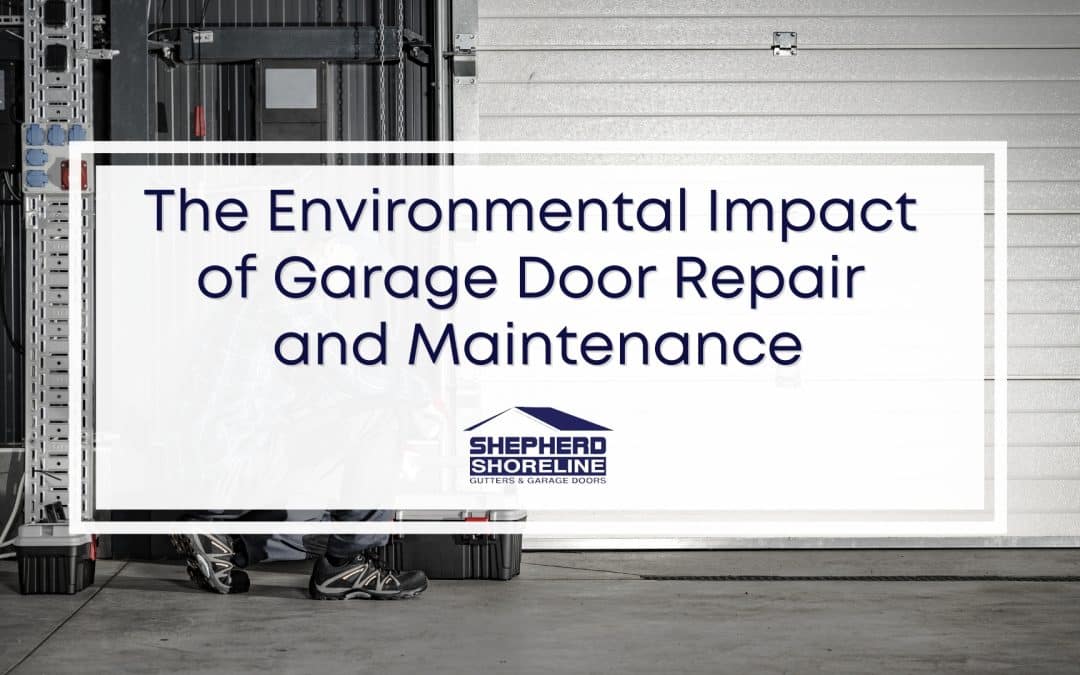 Garage Door Longevity Through Repair and Maintenance – Positive Environment Impact