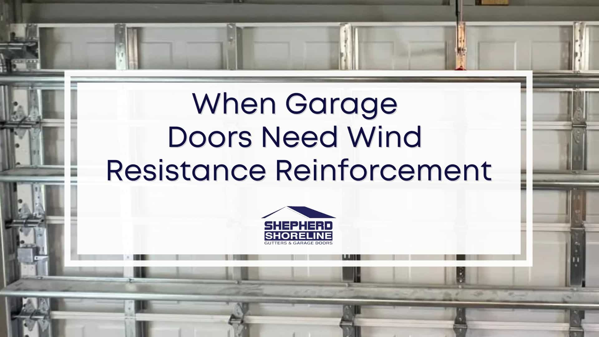 Featured image of when garage doors need wind resistance reinforcement